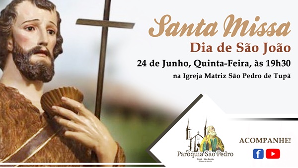 S�O PEDRO DE TUP� CELEBRAR� MISSA EM HONRA A S�O JO�O BATISTA