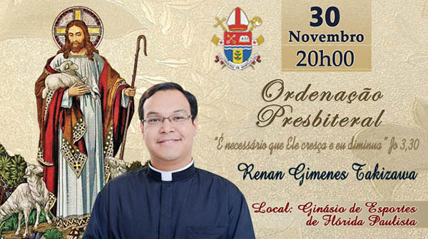 Celebra��o da Ordena��o Presbiteral do Di�cono Renan Gimenes Takizawa ser� em 30/11/2018