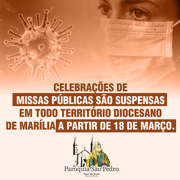 S�o Pedro de Tup� suspender� missas e todas outras celebra��es em raz�o da pandemia do Coronav�rus